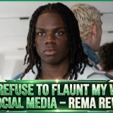 Why I Refuse To Flaunt My Wealth On Social Media – Rema Reveals