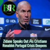 Zidane Speaks Out As Cristiano Ronaldo’s Portugal Crisis Deepens