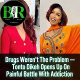 Drugs Weren’t The Problem — Tonto Dikeh Opens Up On Painful Battle With Addiction