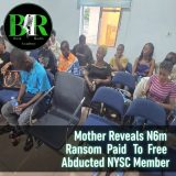 Mother Reveals N6m Ransom Paid To Free Abducted NYSC Member