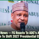 It’s Fake News — FG Reacts To ADC’s Allegation Of Plan To Shift 2027 Presidential Election