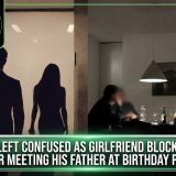 Man Left Confused As Girlfriend Blocks Him After Meeting His Father At Birthday Party