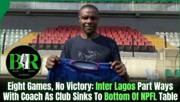 Eight Games, No Victory: Inter Lagos Part Ways With Coach As Club Sinks To Bottom Of NPFL Table