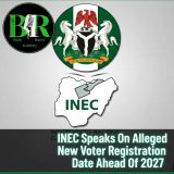 INEC Speaks On Alleged New Voter Registration Date Ahead Of 2027