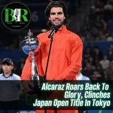 Alcaraz Roars Back To Glory, Clinches Japan Open Title In Tokyo