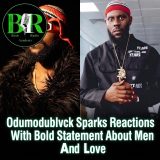 Odumodublvck Sparks Reactions With Bold Statement About Men And Love