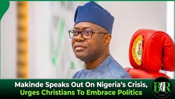 Makinde Speaks Out On Nigeria’s Crisis, Urges Christians To Embrace Politics