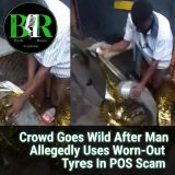 Crowd Goes Wild After Man Allegedly Uses Worn-Out Tyres In POS Scam