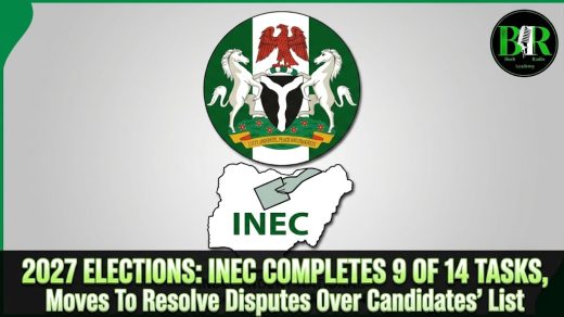 2027 Elections: INEC Completes 9 Of 14 Tasks, Moves To Resolve Disputes Over Candidates’ List
