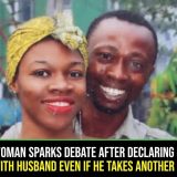 Nigerian Woman Sparks Debate After Declaring She Will Stay With Husband Even If He Takes Another Wife