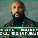 It Broke My Heart — Banky W Reveals How 2023 Election Defeat Changed His Life