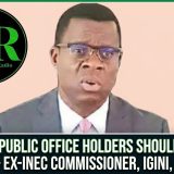 Most Public Office Holders Should Be In Prison — Ex-INEC Commissioner, Igini, Declares