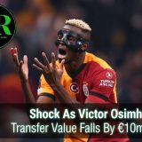 Shock As Victor Osimhen’s Transfer Value Falls By €10m