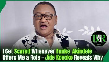 I Get Scared Whenever Funke Akindele Offers Me A Role – Jide Kosoko Reveals Why