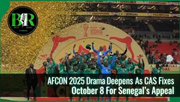AFCON 2025 Drama Deepens As CAS Fixes October 8 For Senegal’s Appeal