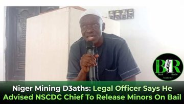 Niger Mining D3aths: Legal Officer Says He Advised NSCDC Chief To Release Minors On Bail