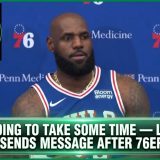 It’s Going To Take Some Time — LeBron James Sends Message After 76ers Loss