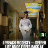 I Preach Modesty — Deeper Life Bride F!res Back At Critics Of Her Wedding Gown