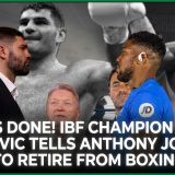 He Is Done! IBF Champion Filip Hrgovic Tells Anthony Joshua To Retire From Boxing