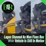 Lagos Stunned As Man Fixes Bus While Vehicle Is Still In Motion