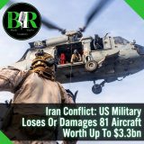 Iran Conflict: US Military Loses Or Damages 81 Aircraft Worth Up To $3.3bn
