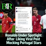 Ronaldo Under Spotlight After Liking Viral Post Mocking Portugal Stars