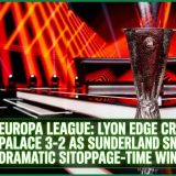 Europa League: Lyon Edge Crystal Palace 3-2 As Sunderland Snatch Dramatic Stoppage-Time Win