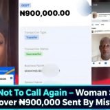 He Told Me Not To Call Again – Woman Seeks Help To Recover ₦900,000 Sent By Mistake