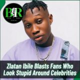 Zlatan Ibile Blasts Fans Who Look Stupid Around Celebrities