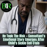 He Took The Risk – Consultant’s Emotional Story Emerges After Child’s Sickle Cell Crisis